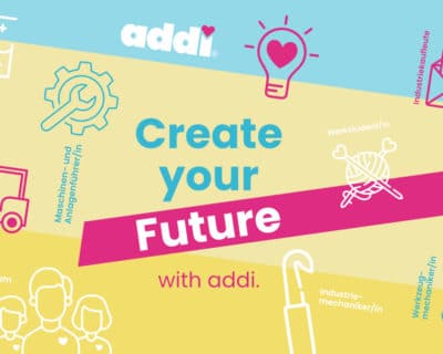 addi Create yout future Ausbildung bei addi,Praktika,Werkstudententätigkeit,Duales Studium